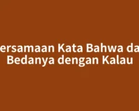 Persamaan Kata Bahwa dan Bedanya dengan Kalau