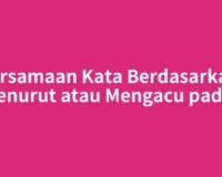 Persamaan Kata Berdasarkan: Menurut atau Mengacu pada?