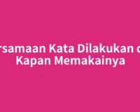 Persamaan Kata Dilakukan dan Kapan Memakainya