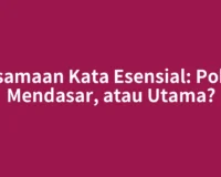 Persamaan Kata Esensial: Pokok, Mendasar, atau Utama?