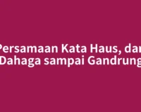 Persamaan Kata Haus, dari Dahaga sampai Gandrung