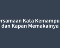Persamaan Kata Kemampuan dan Kapan Memakainya
