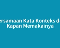 Persamaan Kata Konteks dan Kapan Memakainya