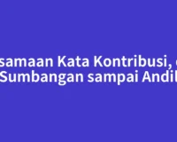 Persamaan Kata Kontribusi, dari Sumbangan sampai Andil