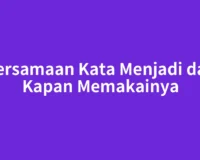 Persamaan Kata Menjadi dan Kapan Memakainya
