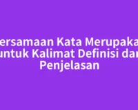 Persamaan Kata Merupakan untuk Kalimat Definisi dan Penjelasan