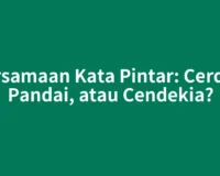 Persamaan Kata Pintar: Cerdas, Pandai, atau Cendekia?