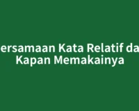 Persamaan Kata Relatif dan Kapan Memakainya