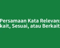 Persamaan Kata Relevan: Terkait, Sesuai, atau Berkaitan?