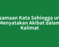 Persamaan Kata Sehingga untuk Menyatakan Akibat dalam Kalimat