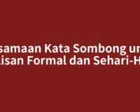 Persamaan Kata Sombong untuk Tulisan Formal dan Sehari-Hari