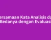 Persamaan Kata Analisis dan Bedanya dengan Evaluasi
