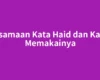 Persamaan Kata Haid dan Kapan Memakainya