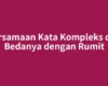 Persamaan Kata Kompleks dan Bedanya dengan Rumit