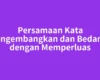 Persamaan Kata Mengembangkan dan Bedanya dengan Memperluas