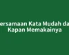 Persamaan Kata Mudah dan Kapan Memakainya