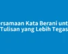 Persamaan Kata Berani untuk Tulisan yang Lebih Tegas