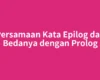 Persamaan Kata Epilog dan Bedanya dengan Prolog