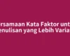 Persamaan Kata Faktor untuk Penulisan yang Lebih Variatif