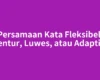 Persamaan Kata Fleksibel: Lentur, Luwes, atau Adaptif?