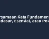 Persamaan Kata Fundamental: Mendasar, Esensial, atau Pokok?