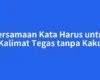 Persamaan Kata Harus untuk Kalimat Tegas tanpa Kaku