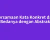 Persamaan Kata Konkret dan Bedanya dengan Abstrak
