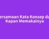 Persamaan Kata Konsep dan Kapan Memakainya