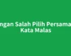 Jangan Salah Pilih Persamaan Kata Malas