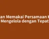 Kapan Memakai Persamaan Kata Mengelola dengan Tepat
