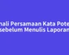 Kenali Persamaan Kata Potensi sebelum Menulis Laporan