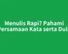 Menulis Rapi? Pahami Persamaan Kata serta Dulu